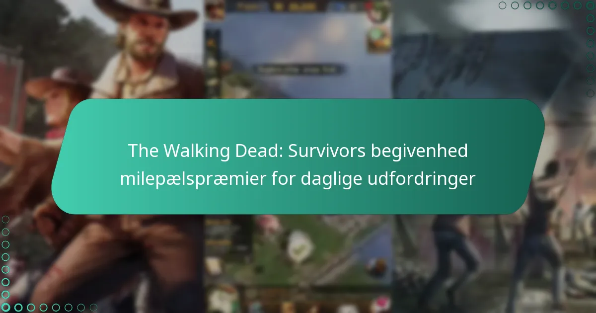 The Walking Dead: Survivors begivenhed milepælspræmier for daglige udfordringer