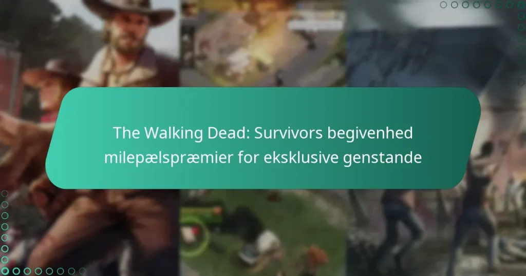 The Walking Dead: Survivors begivenhed milepælspræmier for eksklusive genstande