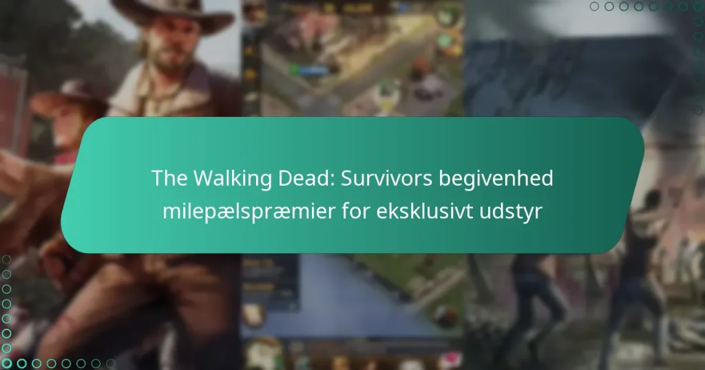 The Walking Dead: Survivors begivenhed milepælspræmier for eksklusivt udstyr