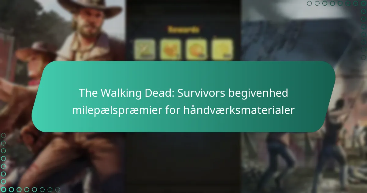 The Walking Dead: Survivors begivenhed milepælspræmier for håndværksmaterialer