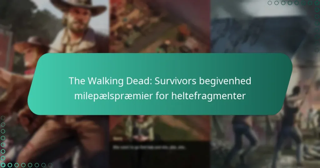 The Walking Dead: Survivors begivenhed milepælspræmier for heltefragmenter
