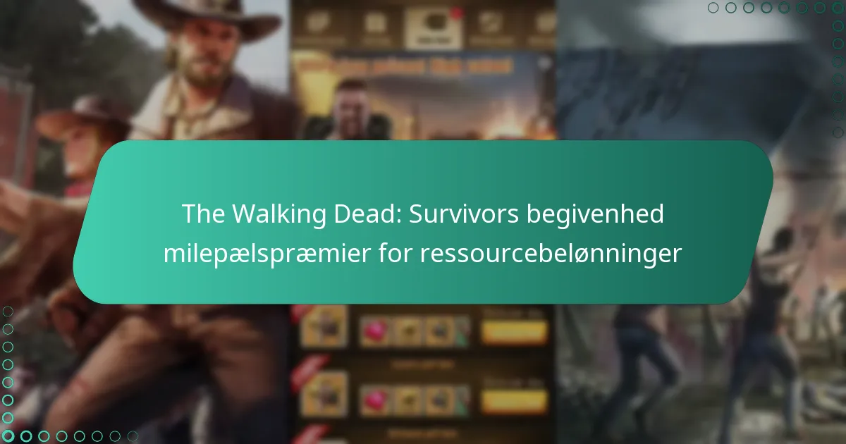The Walking Dead: Survivors begivenhed milepælspræmier for ressourcebelønninger