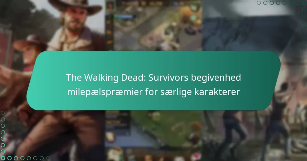 The Walking Dead: Survivors begivenhed milepælspræmier for særlige karakterer