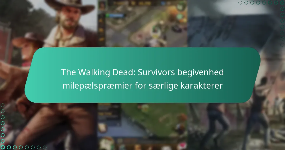 The Walking Dead: Survivors begivenhed milepælspræmier for særlige karakterer