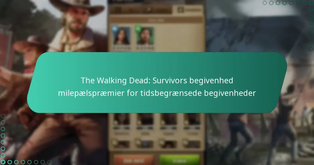 The Walking Dead: Survivors begivenhed milepælspræmier for tidsbegrænsede begivenheder