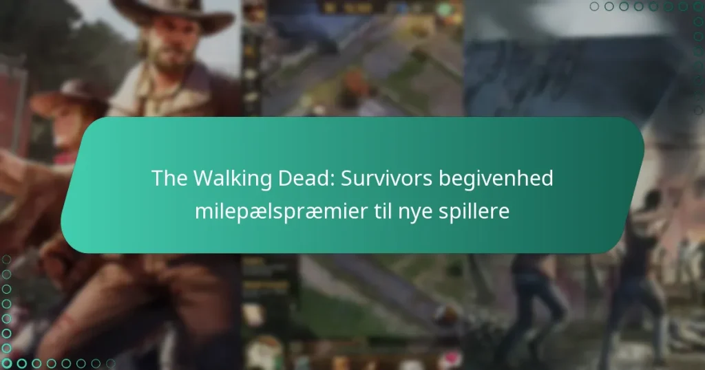 The Walking Dead: Survivors begivenhed milepælspræmier til nye spillere
