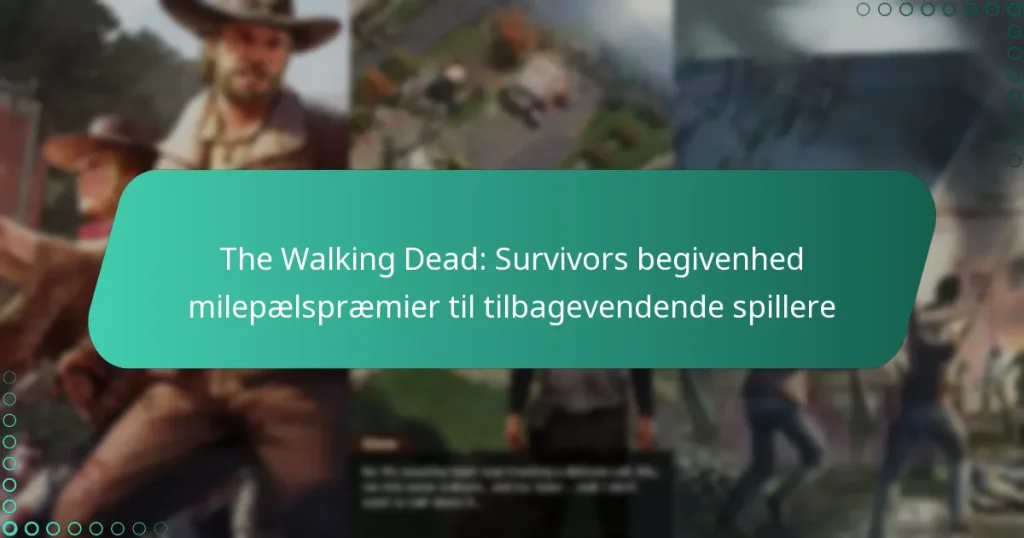 The Walking Dead: Survivors begivenhed milepælspræmier til tilbagevendende spillere
