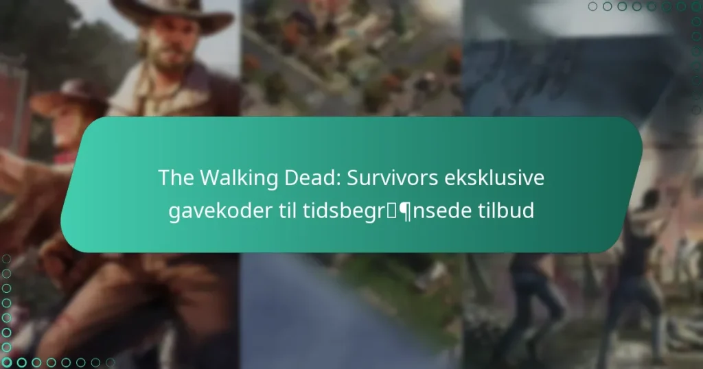 The Walking Dead: Survivors eksklusive gavekoder til tidsbegrænsede tilbud