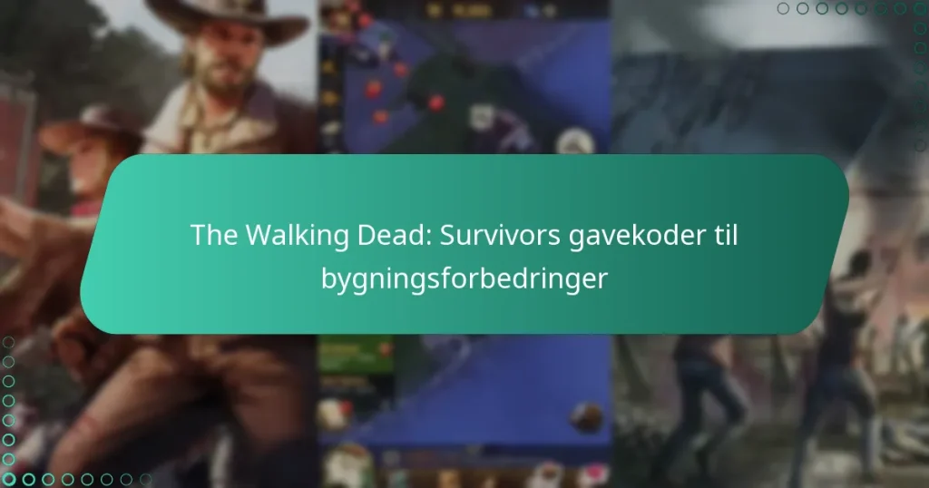 The Walking Dead: Survivors gavekoder til bygningsforbedringer