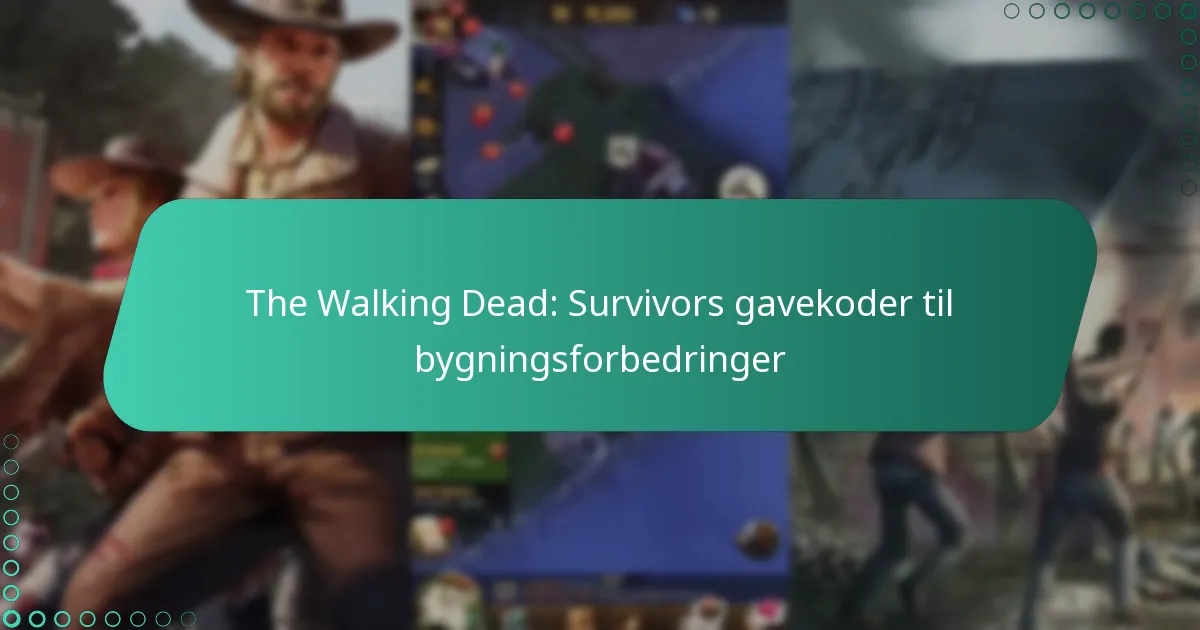 The Walking Dead: Survivors gavekoder til bygningsforbedringer