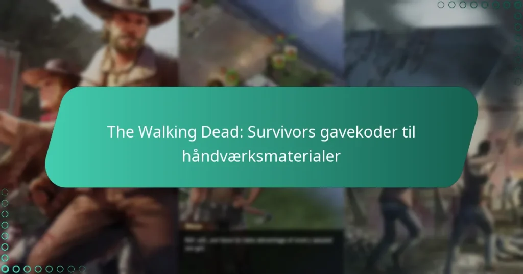 The Walking Dead: Survivors gavekoder til håndværksmaterialer