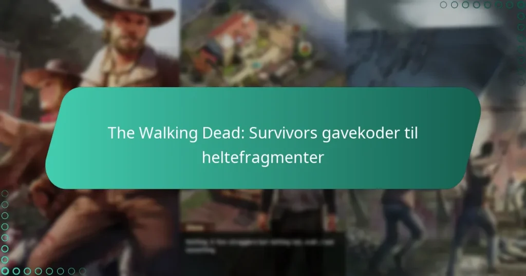 The Walking Dead: Survivors gavekoder til heltefragmenter