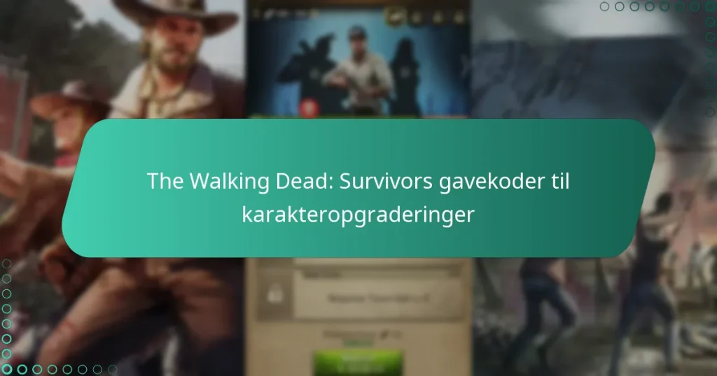 The Walking Dead: Survivors gavekoder til karakteropgraderinger