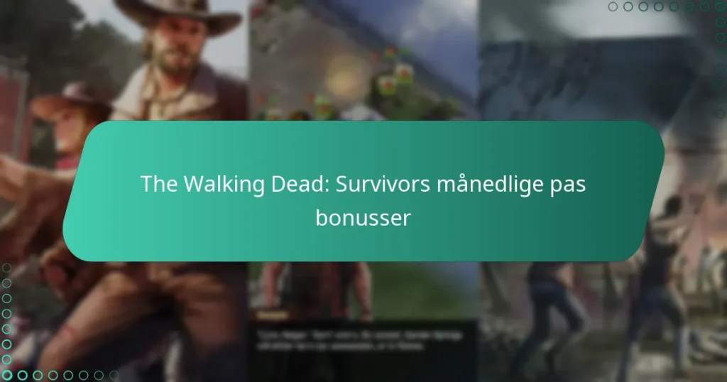 The Walking Dead: Survivors månedlige pas bonusser