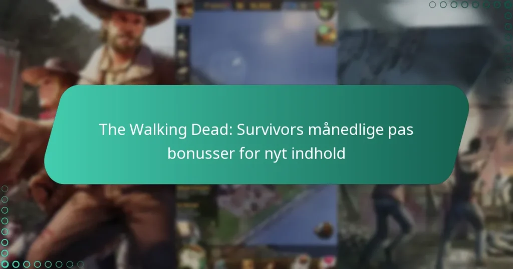 The Walking Dead: Survivors månedlige pas bonusser for nyt indhold