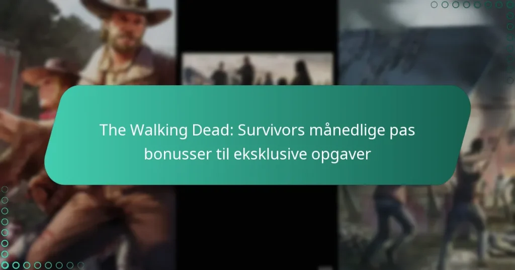 The Walking Dead: Survivors månedlige pas bonusser til eksklusive opgaver
