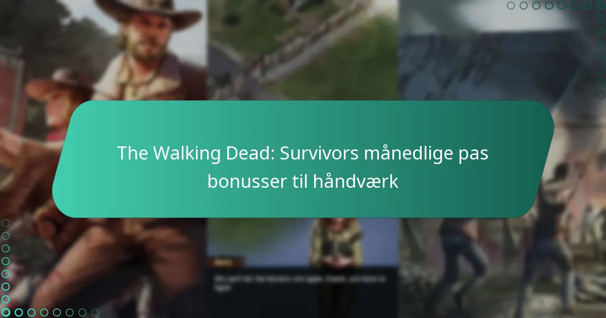 The Walking Dead: Survivors månedlige pas bonusser til håndværk