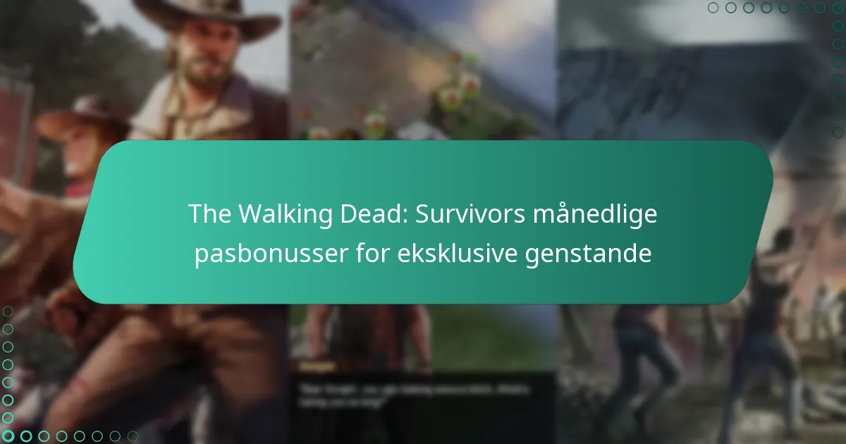 The Walking Dead: Survivors månedlige pasbonusser for eksklusive genstande