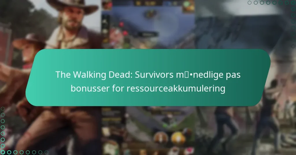 The Walking Dead: Survivors månedlige pas bonusser for ressourceakkumulering