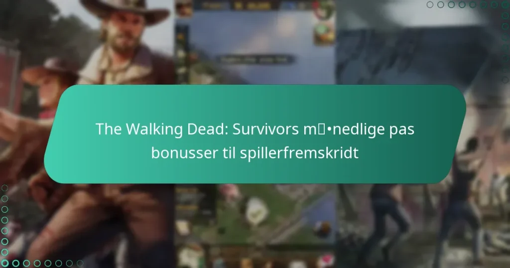 The Walking Dead: Survivors månedlige pas bonusser til spillerfremskridt