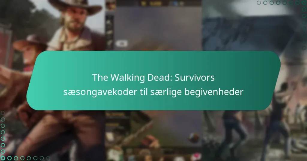 The Walking Dead: Survivors sæsongavekoder til særlige begivenheder