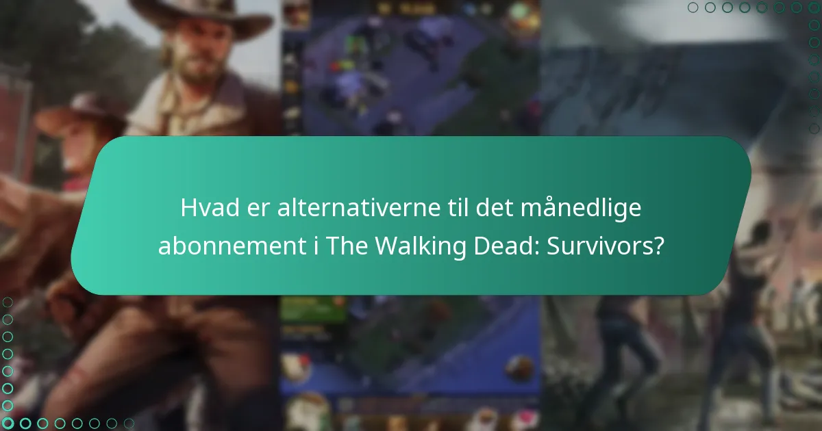 Hvordan køber jeg det månedlige abonnement i The Walking Dead: Survivors?