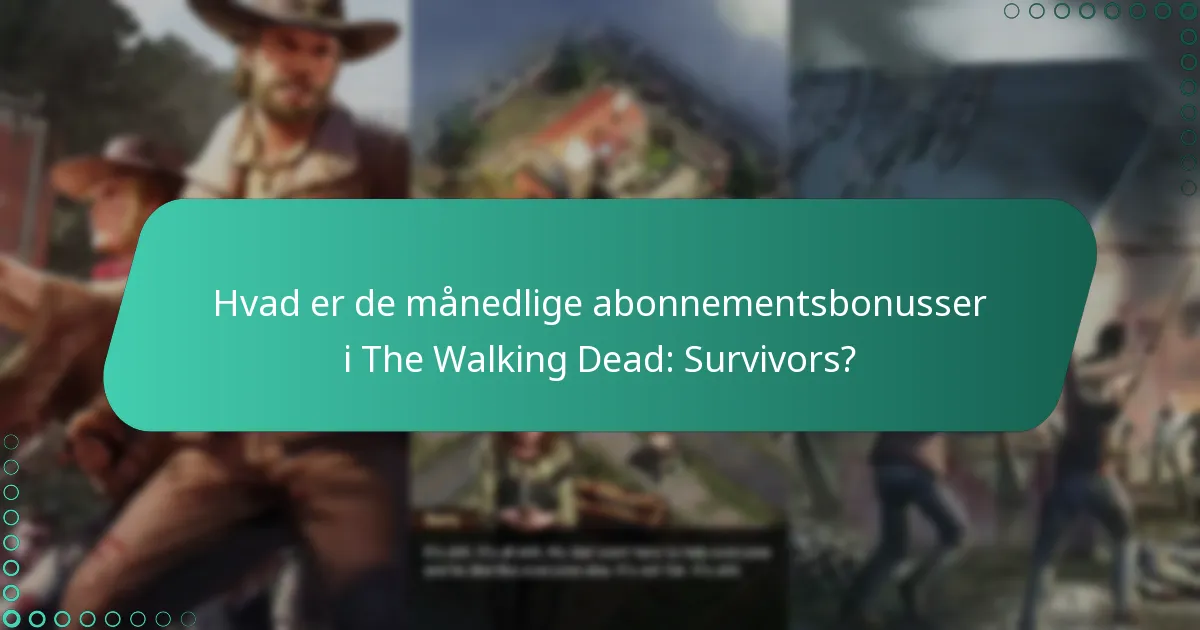 Hvilke særlige begivenheder udløser yderligere bonusser for det månedlige abonnement?