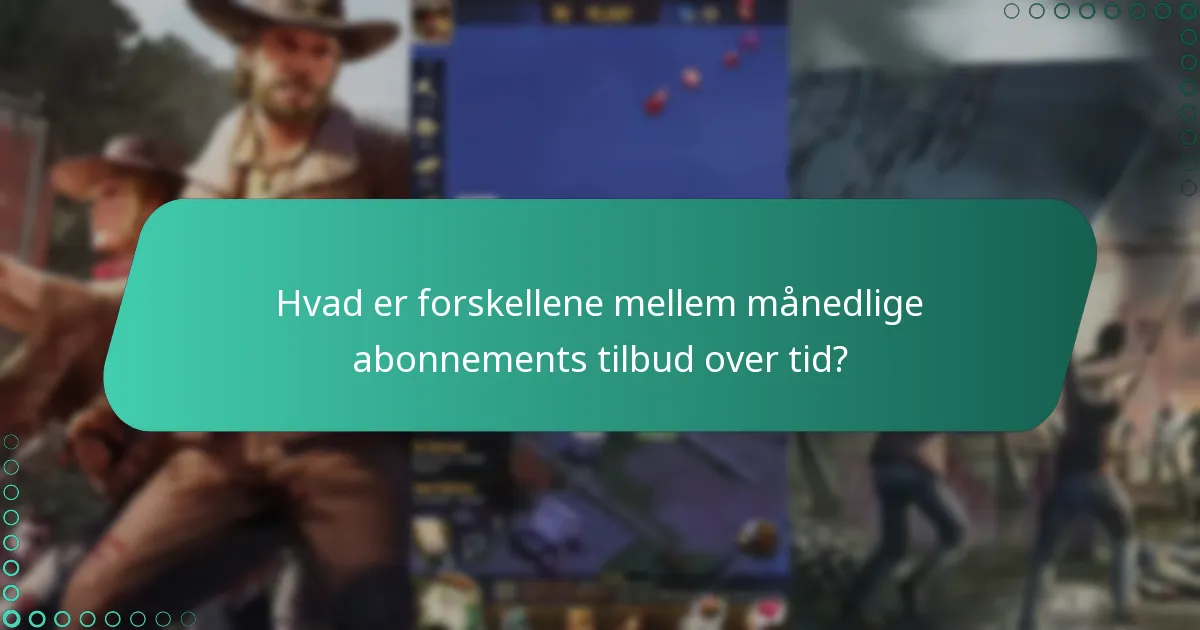 Hvilket nyt indhold er inkluderet med det månedlige abonnement?