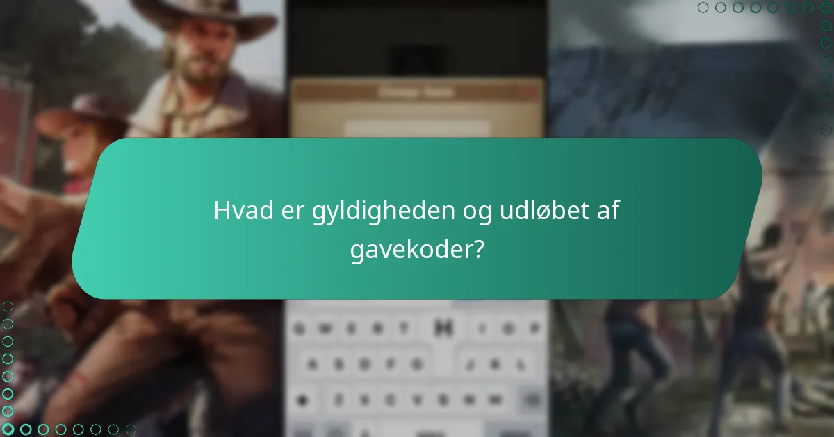 Hvad er gyldigheden og udløbet af gavekoder?