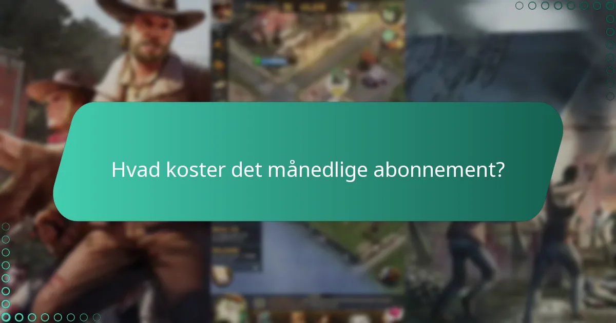 Hvad koster det månedlige abonnement?