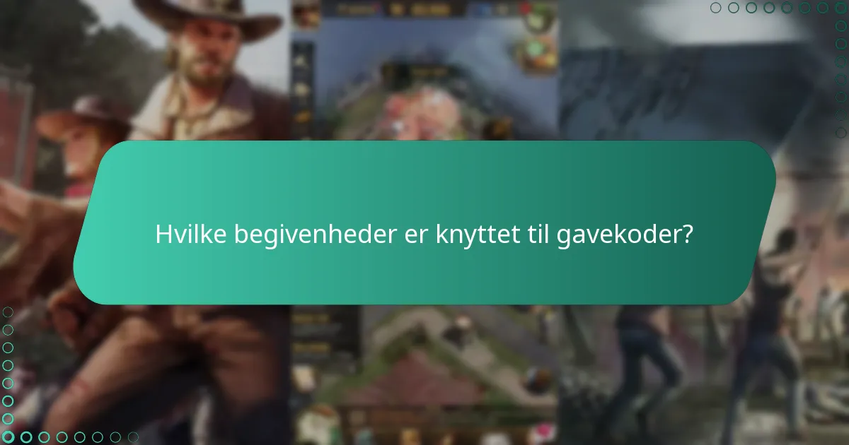 Hvilke begivenheder er knyttet til gavekoder?