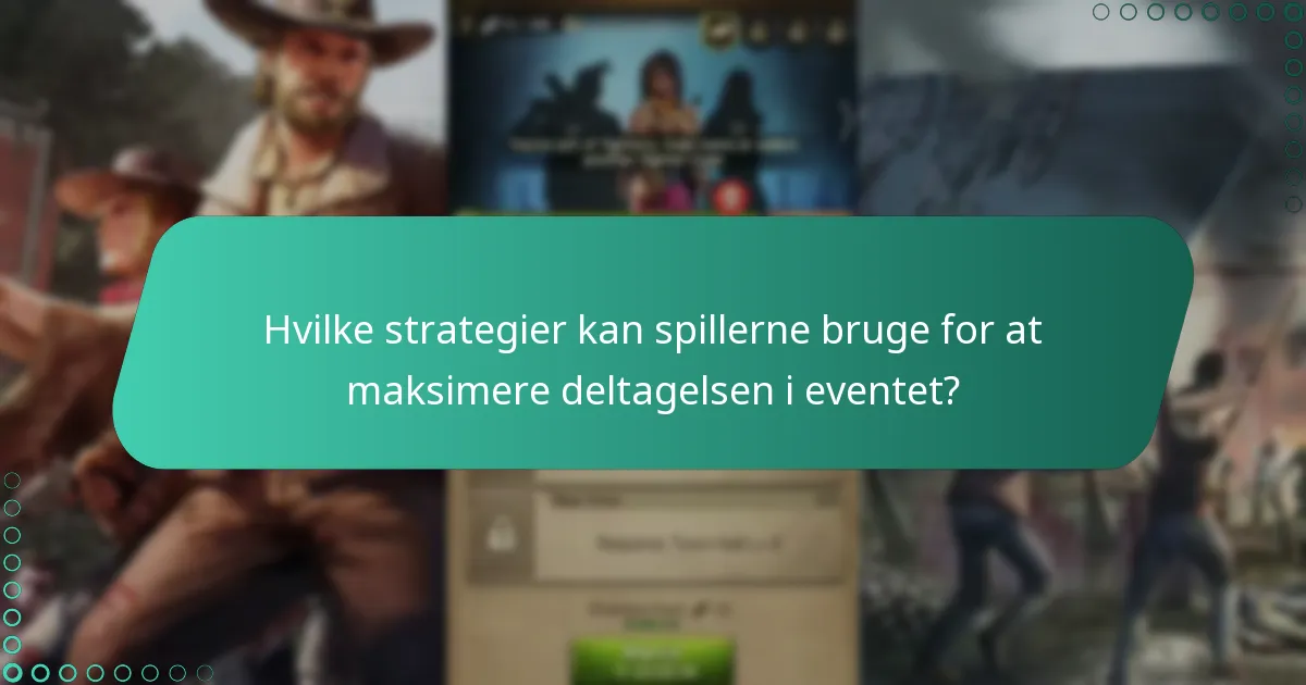 Hvilke strategier kan spillerne bruge for at maksimere deltagelsen i eventet?