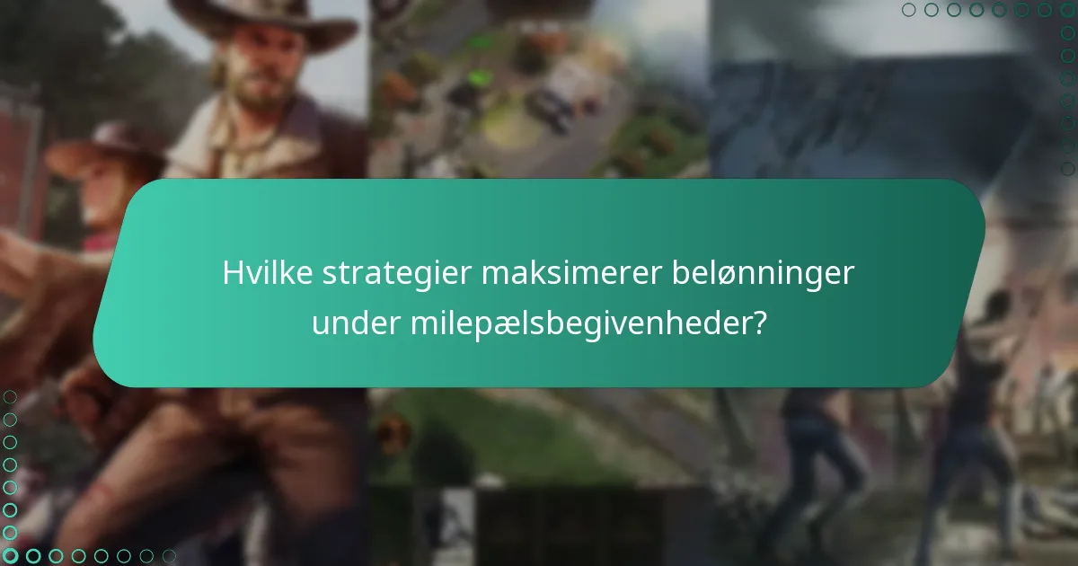 Hvilke strategier maksimerer belønninger under milepælsbegivenheder?