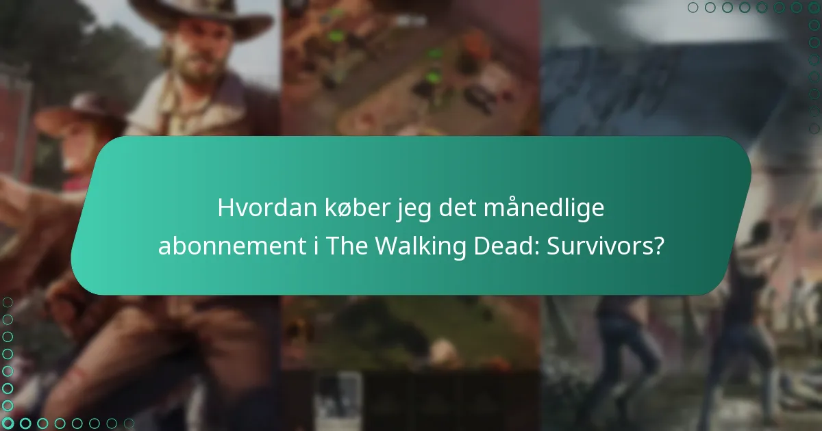 Hvad er alternativerne til det månedlige abonnement i The Walking Dead: Survivors?